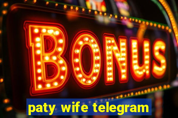 paty wife telegram